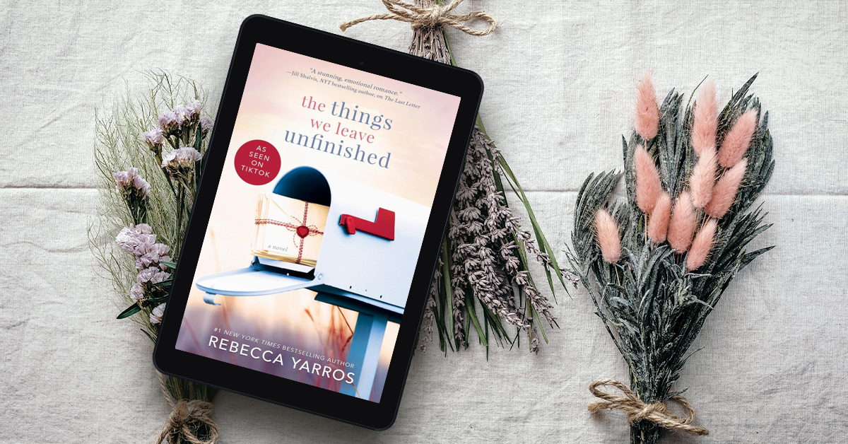 The Things We Leave Unfinished from #1 New York Times Bestselling Author Rebecca Yarros